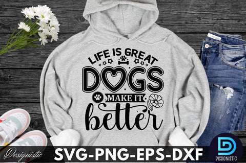 life is great dogs make it better , Dog SVG Design SVG DESIGNISTIC 