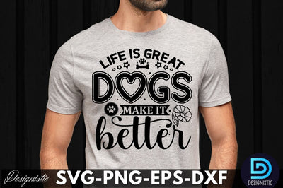 life is great dogs make it better , Dog SVG Design SVG DESIGNISTIC 