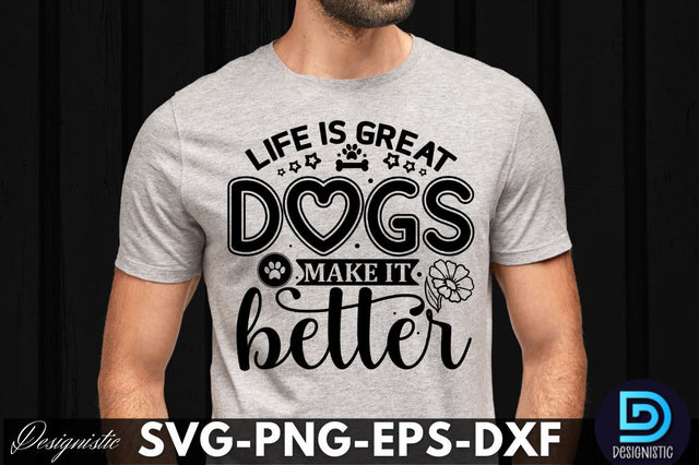 life is great dogs make it better , Dog SVG Design SVG DESIGNISTIC 