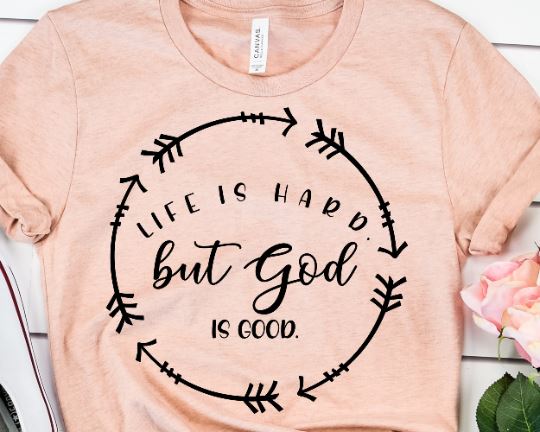 Life is Hard But God Is Good Svg SVG She Shed Craft Store 