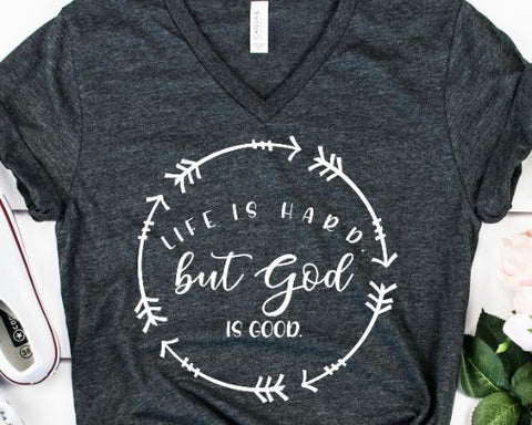 Life is Hard But God Is Good Svg SVG She Shed Craft Store 