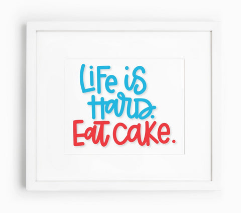 Life Is Hard Eat Cake Hand Lettered Cut File SVG Cursive by Camille 
