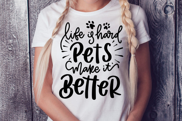 Life Is Hard Pets Make It Better SVG SVG dapiyupi store 