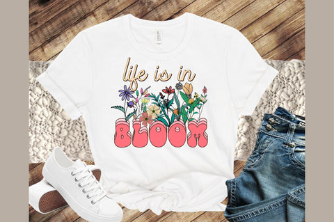 Life Is In Bloom PNG Sublimation Sublimation designartist 