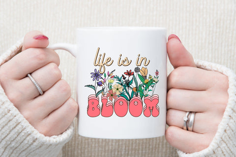 Life Is In Bloom PNG Sublimation Sublimation designartist 