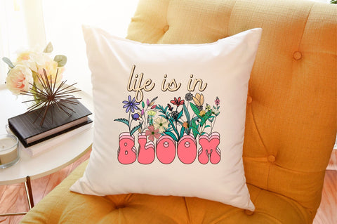 Life Is In Bloom PNG Sublimation Sublimation designartist 