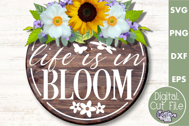 Life Is In Bloom | Round Spring Svg | Spring Door Sign SVG Crafty Mama Studios 
