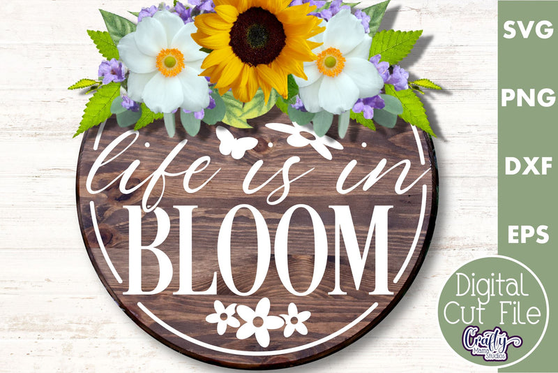 Life Is In Bloom | Round Spring Svg | Spring Door Sign SVG Crafty Mama Studios 