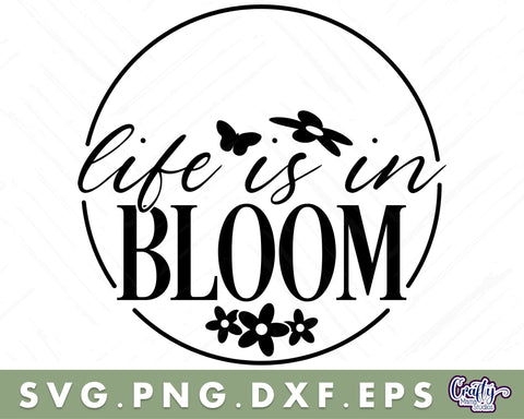 Life Is In Bloom | Round Spring Svg | Spring Door Sign SVG Crafty Mama Studios 