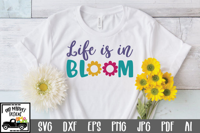 Life is in Bloom SVG Cut File SVG Old Market 