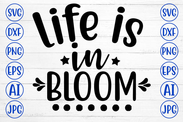 Life Is In Bloom SVG Design SVG Syaman 