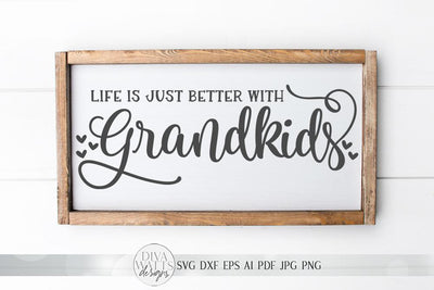 Life Is Just Better With Grandkids SVG | Farmhouse Sign SVG | dxf and more SVG Diva Watts Designs 