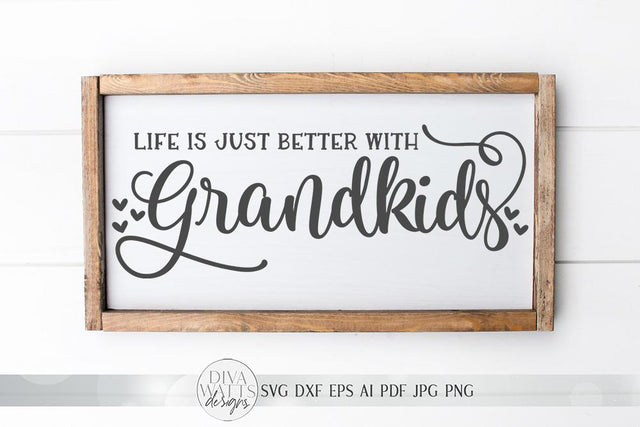 Life Is Just Better With Grandkids SVG | Farmhouse Sign SVG | dxf and more SVG Diva Watts Designs 