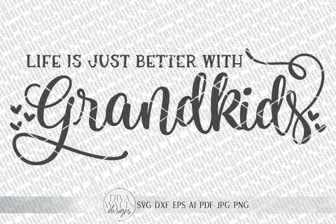 Life Is Just Better With Grandkids SVG | Farmhouse Sign SVG | dxf and more SVG Diva Watts Designs 