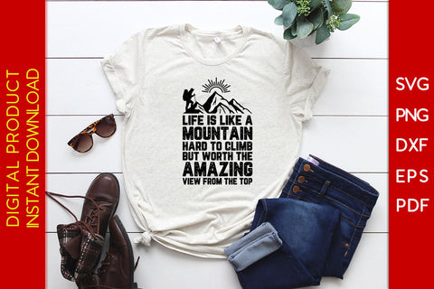 Life Is Like A Mountain Hard To Climb But Worth The Amazing View From The Top SVG SVG Creativedesigntee 