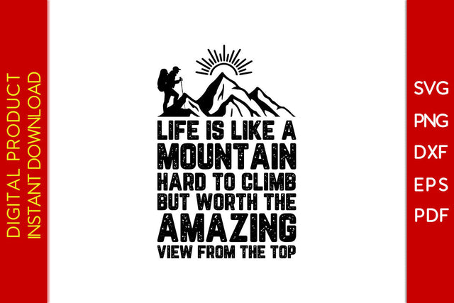 Life Is Like A Mountain Hard To Climb But Worth The Amazing View From The Top SVG SVG Creativedesigntee 