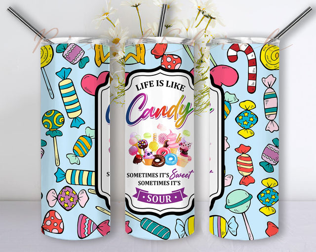 Life Is Like Candy Tumbler PNG, Sometimes It's Sweet 20 oz Skinny Tumbler, Candy Sublimation PNG Download Sublimation PixelChick 