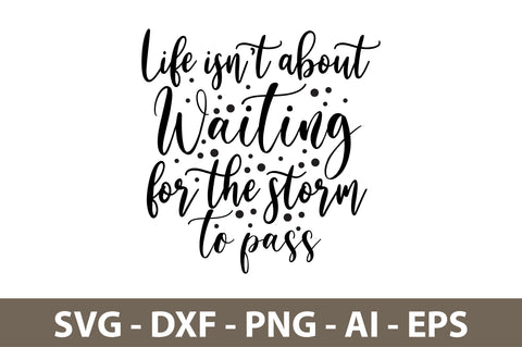 Life is not about waiting for the storm to pass svg SVG orpitasn 
