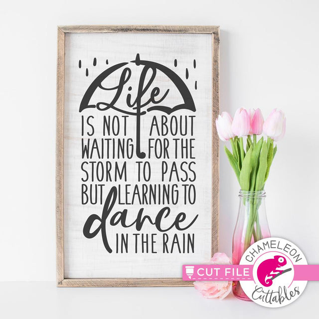 Life is not about waiting on the storm to pass but learing to dance in the rain - Spring - SVG SVG Chameleon Cuttables 