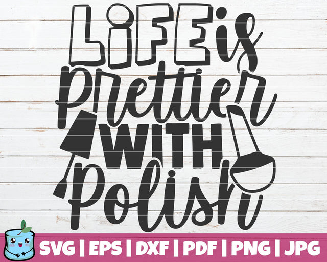 Life Is Prettier With Polish SVG MintyMarshmallows 