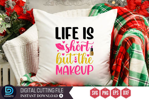 Life is short but the makeup SVG SVG DESIGNISTIC 