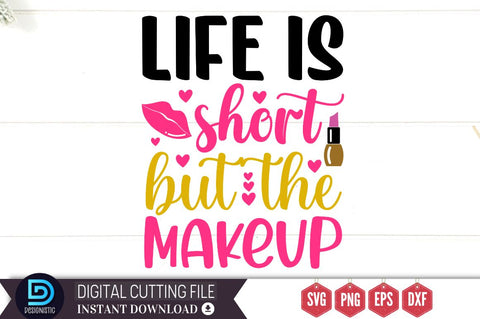 Life is short but the makeup SVG SVG DESIGNISTIC 