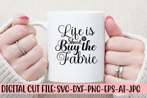Life Is Short Buy The Fabric SVG Cut File SVG Syaman 