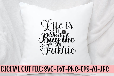 Life Is Short Buy The Fabric SVG Cut File SVG Syaman 