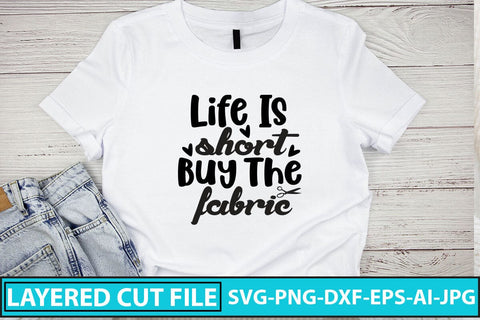 Life Is Short Buy The Fabric SVG Cut File SVG Syaman 
