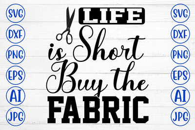 Life is Short Buy the Fabric SVG Cut File SVG Syaman 