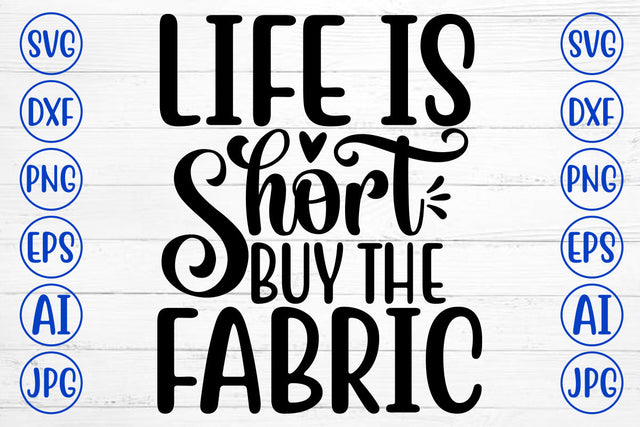 Life Is Short Buy The Fabric SVG Cut File SVG Syaman 
