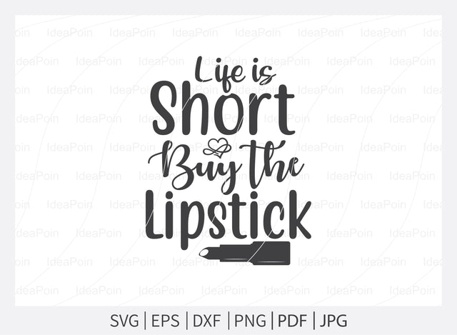 Life is short buy the lipstick Svg, Makeup SVG Bundle, Makeup Svg, Woman svg, women makeup svg, Funny makeup svg, Funny woman svg, Cut Files for Crafters SVG Dinvect 