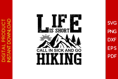 Life Is Short Call In Sick And Go Hiking SVG PNG PDF Cut File SVG Creativedesigntee 