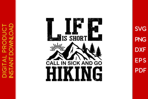 Life Is Short Call In Sick And Go Hiking SVG PNG PDF Cut File SVG Creativedesigntee 