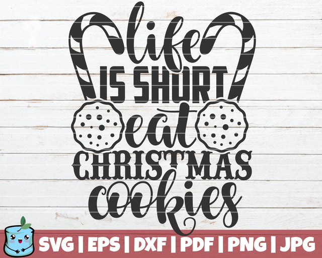 Life Is Short Eat Christmas Cookies SVG MintyMarshmallows 