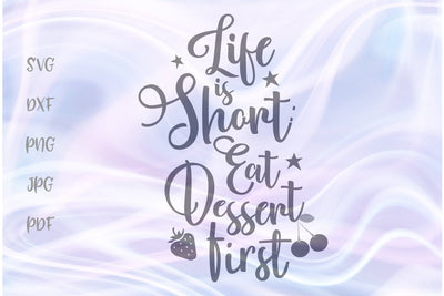Life is Short Eat Dessert First SVG, PNG, DXF, PDF, JPG SVG Digitals by Hanna 