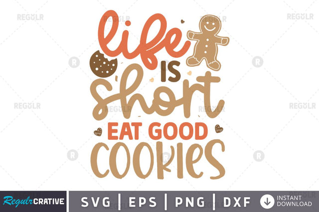 Life is short eat good cookies SVG SVG Regulrcrative 
