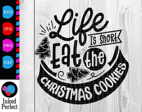 Life Is Short Eat The Christmas Cookie SVG Inked Perfect 