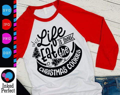 Life Is Short Eat The Christmas Cookie SVG Inked Perfect 