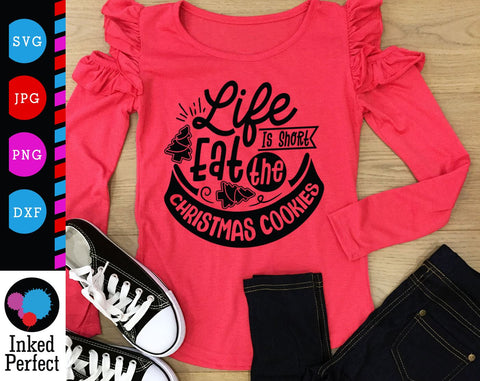 Life Is Short Eat The Christmas Cookie SVG Inked Perfect 