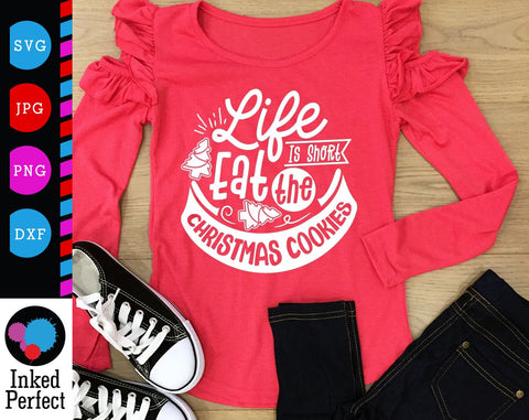 Life Is Short Eat The Christmas Cookie SVG Inked Perfect 