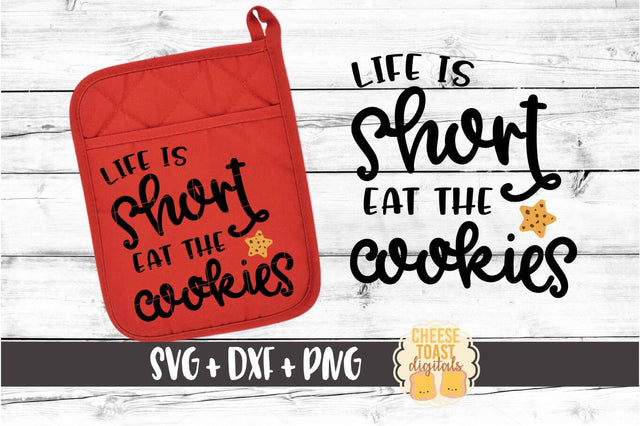Life Is Short Eat the Cookies - Pot Holder SVG PNG DXF Cut Files SVG Cheese Toast Digitals 