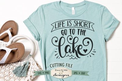 Life Is Short Go To The Lake SVG SVG Ewe-N-Me Designs 