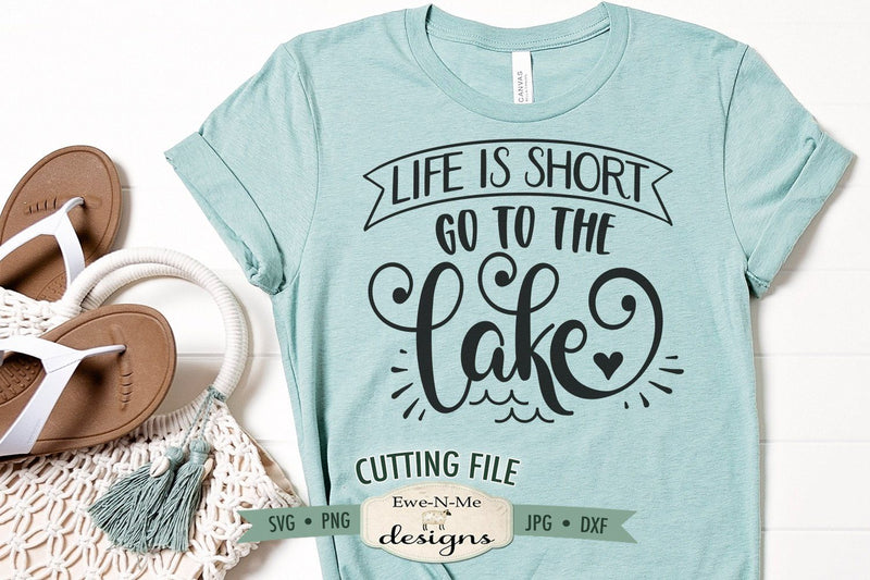 Life Is Short Go To The Lake SVG SVG Ewe-N-Me Designs 