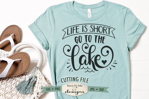Life Is Short Go To The Lake SVG SVG Ewe-N-Me Designs 