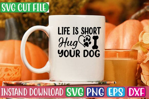 Life is Short Hug Your Dog SVG Cut File SVG Studio Innate 