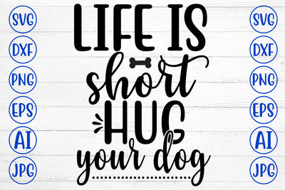 Life Is Short Hug Your Dog SVG Design SVG Syaman 