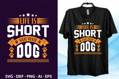 Life is Short Hug your Dog svg SVG orpitasn 