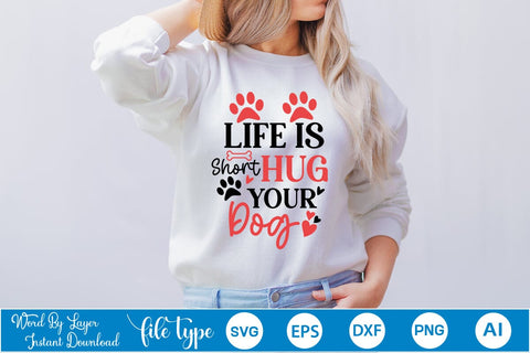 Life Is Short Hug Your Dog SVG SVGs,Quotes and Sayings,Food & Drink,On Sale, Print & Cut SVG DesignPlante 503 