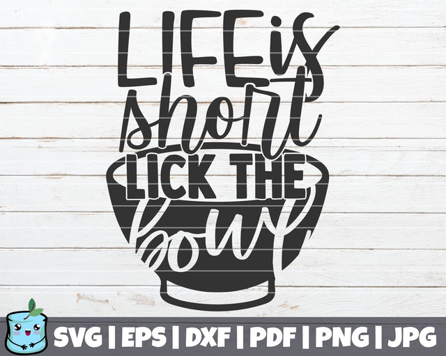 Life Is Short Lick The Bowl SVG MintyMarshmallows 